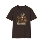 Probably Need Coffee Too T-Shirt