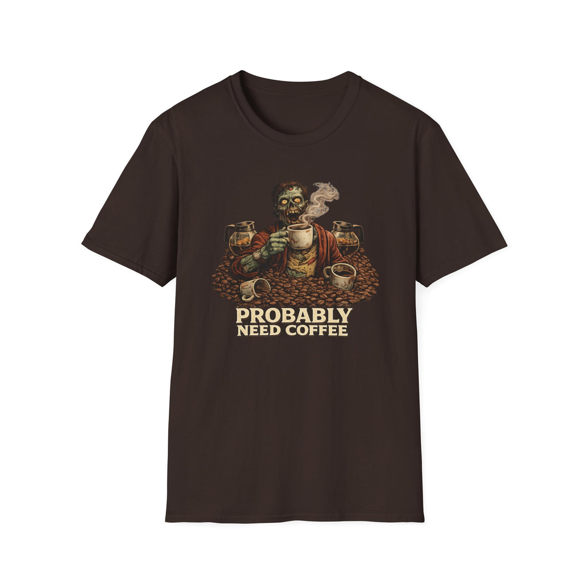 Probably Need Coffee Too T-Shirt