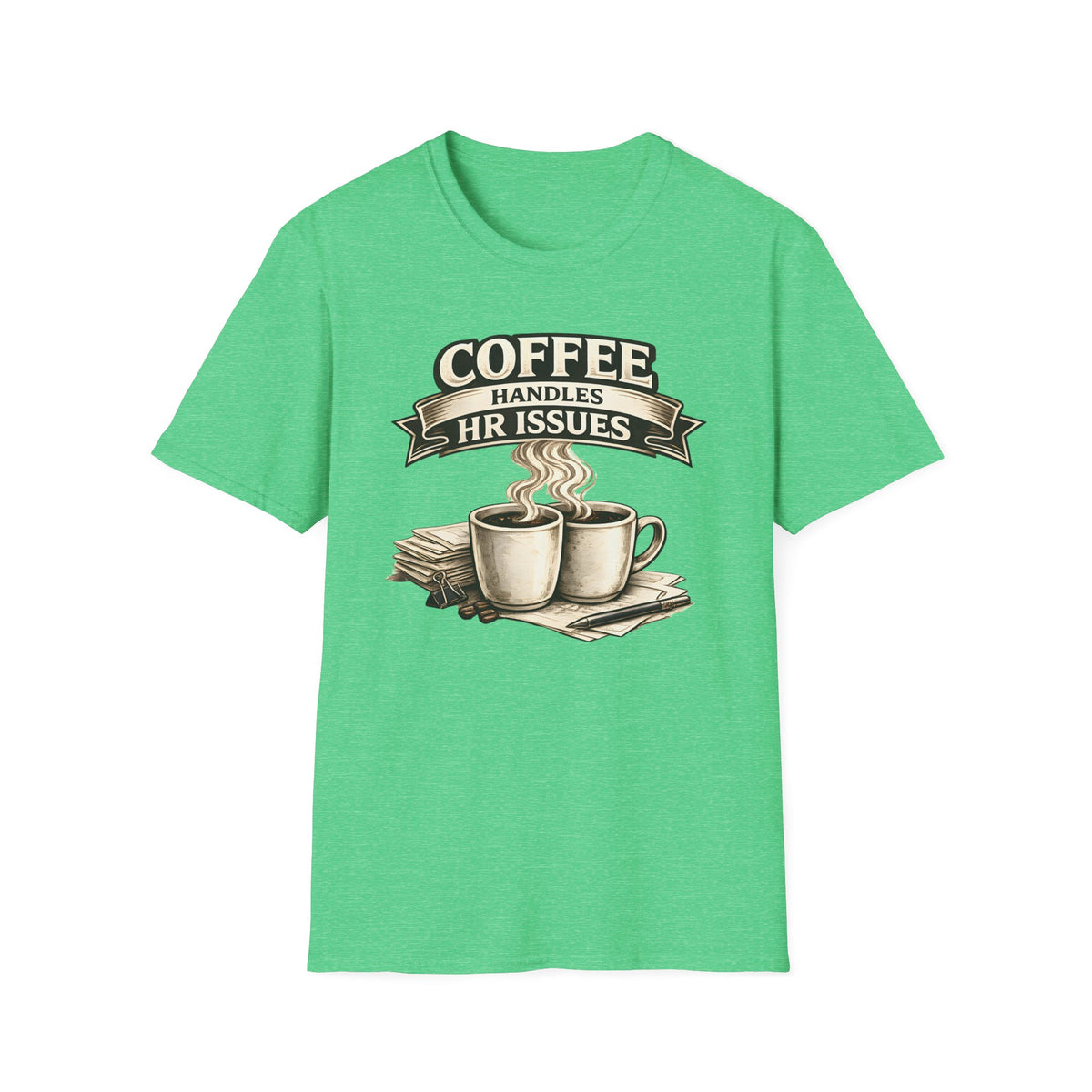 Coffee Handles HR Issues T-Shirt