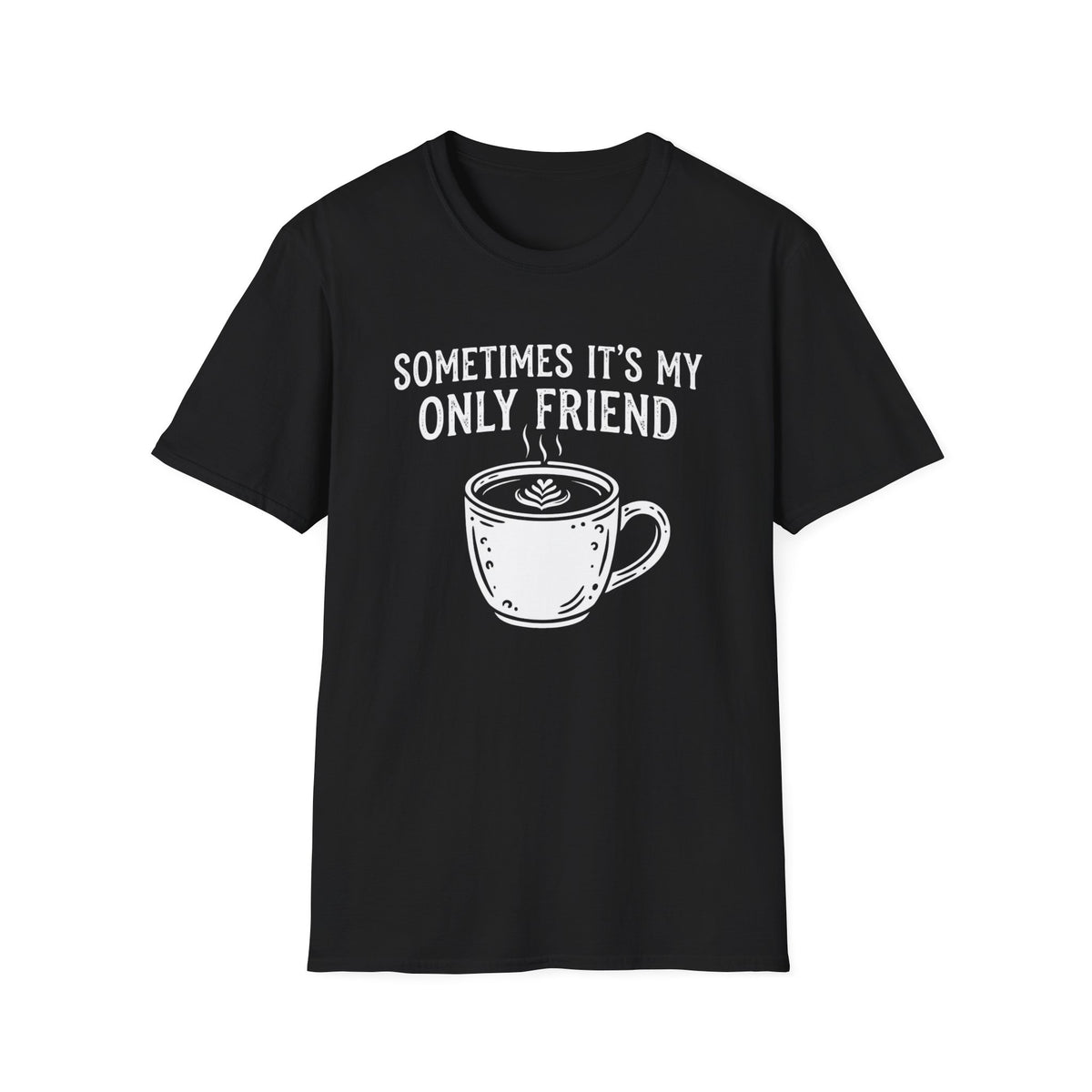 Sometimes It's My Only Friend T-Shirt