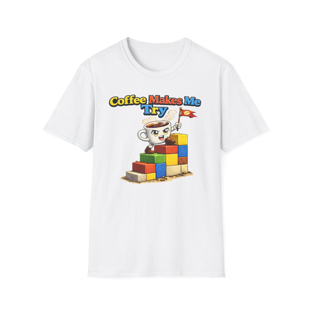 Coffee Makes Me Try 2 T-Shirt