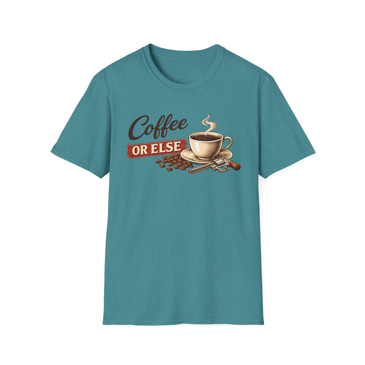 Coffee or Else T-Shirt