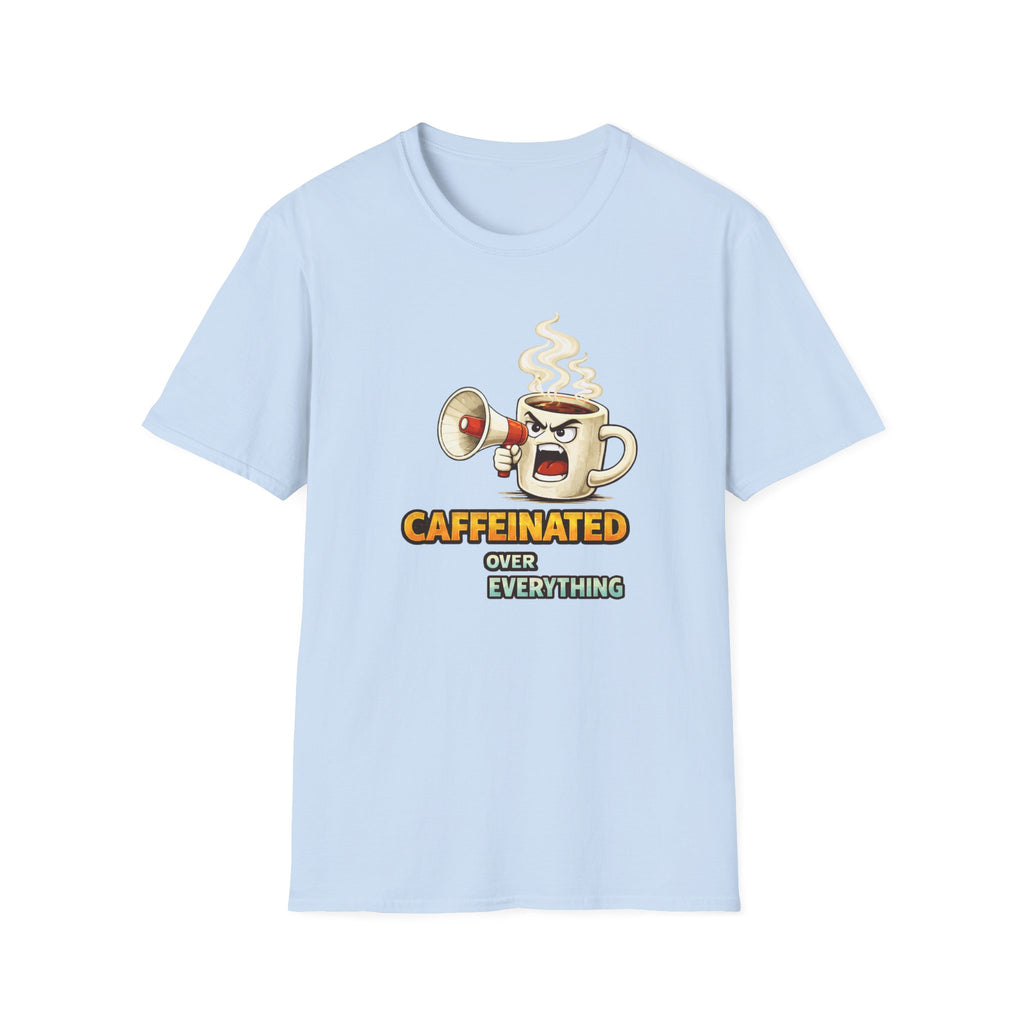 Caffeinated Over Everything T-Shirt