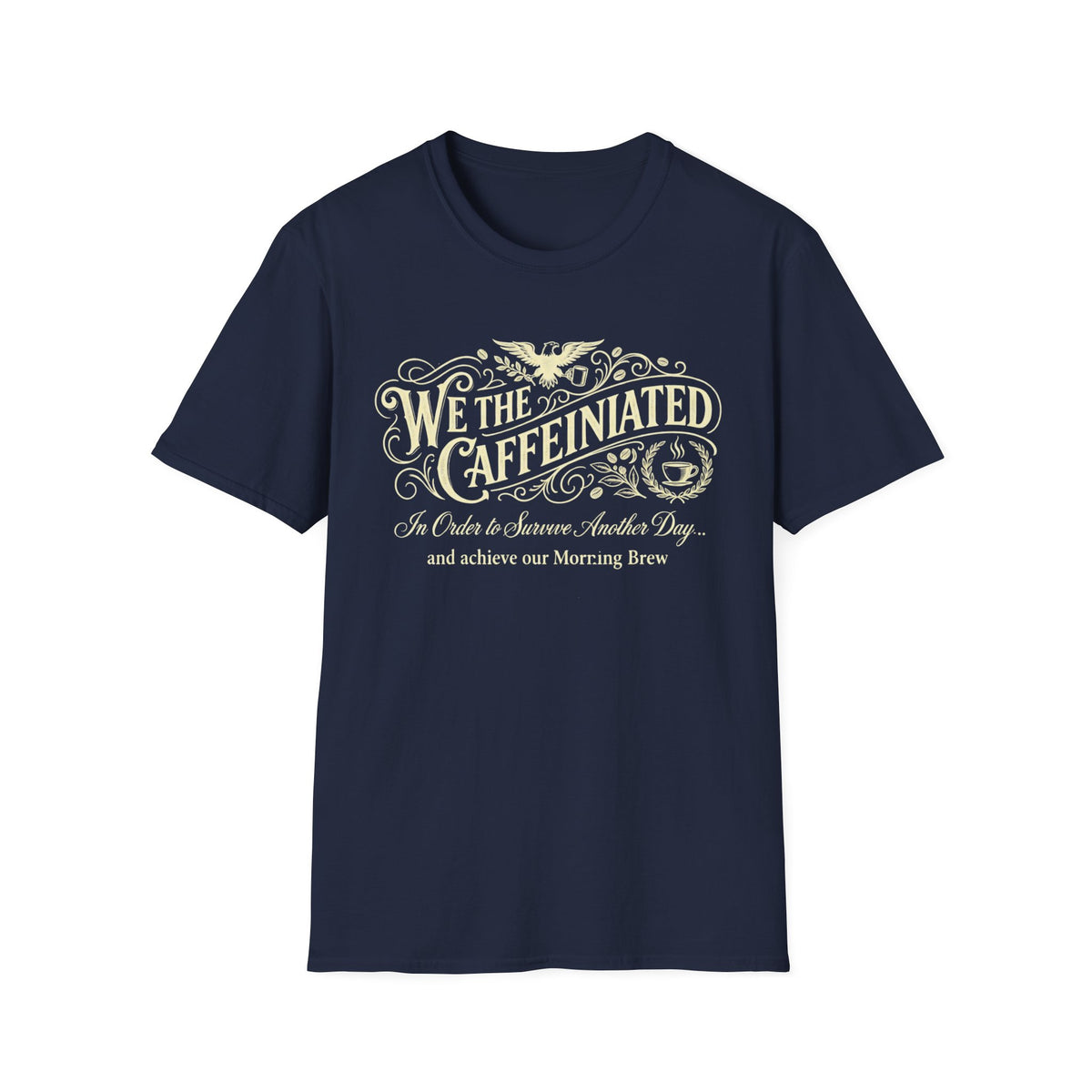 We the Caffeinated T-Shirt