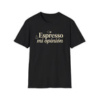 Espresso mi opinión T-Shirt