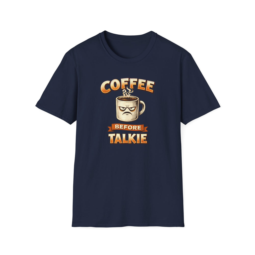Coffee Before Talkie T-Shirt