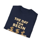 The Day Can Begin T-Shirt