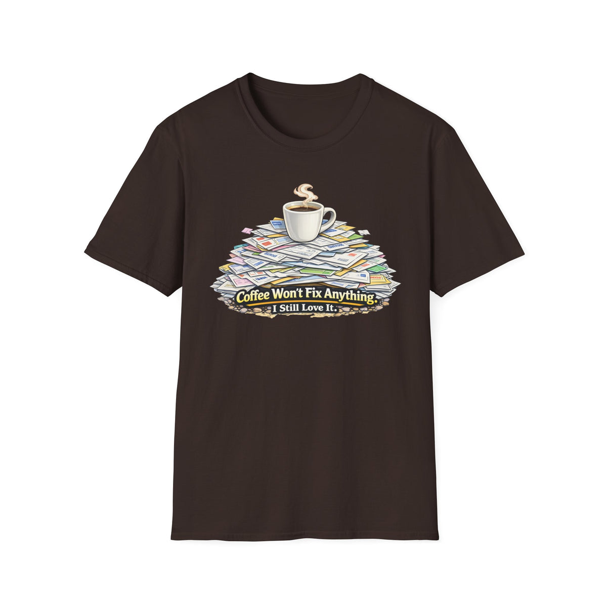 Coffee Won't Fix Anything T-Shirt