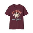 My Crutch T-Shirt
