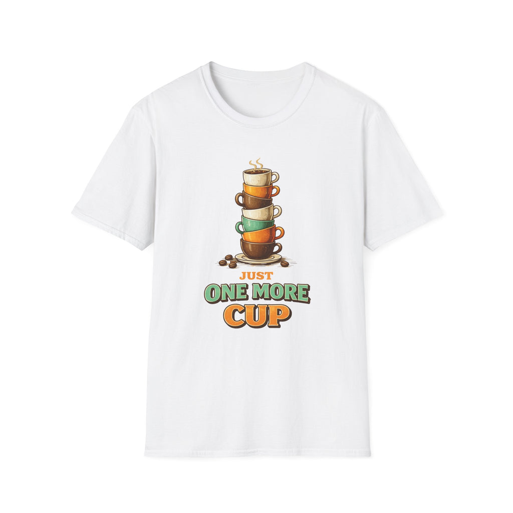 Just One More Cup T-Shirt
