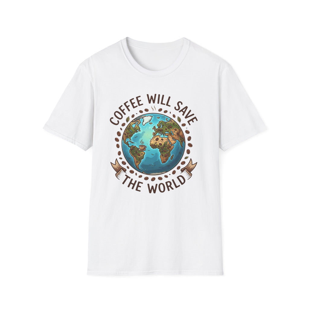 Coffee Will Save The World T-Shirt