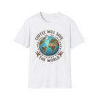 Coffee Will Save The World T-Shirt