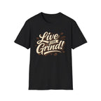Live the Grind! T-Shirt