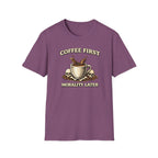 Coffee First Morality Later T-Shirt