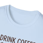I Drink Coffee for Your Safety T-Shirt