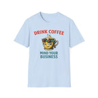 Drink Coffee Mind Your Business T-Shirt