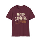 More Caffeine T-Shirt