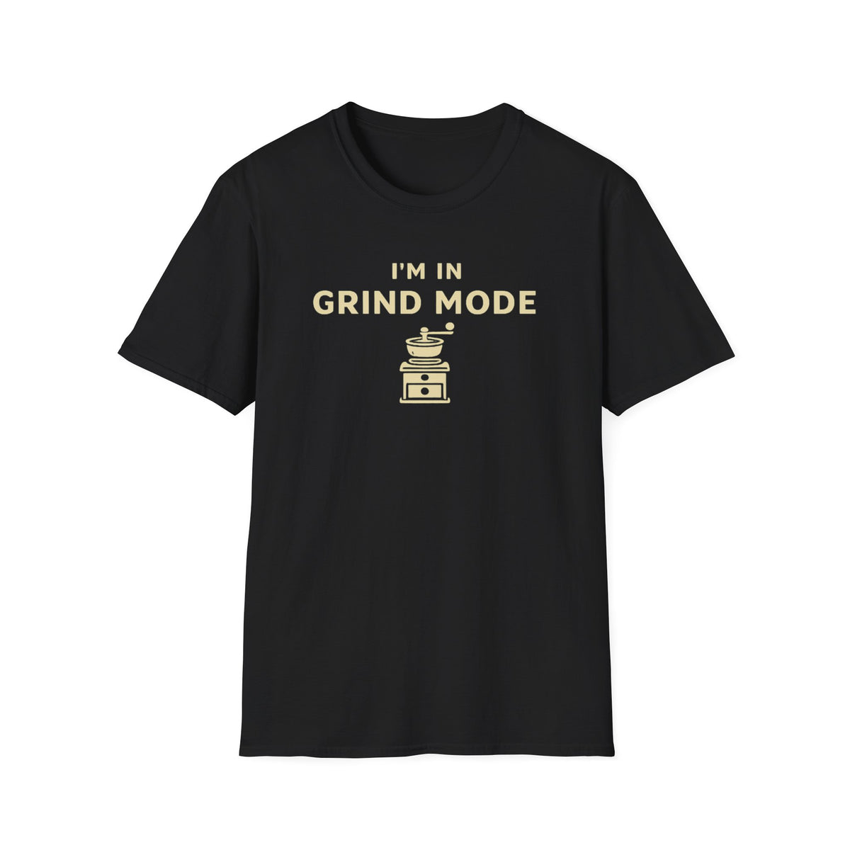 I'm in Grind Mode T-Shirt