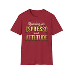 Running on Espresso and Attitude T-Shirt