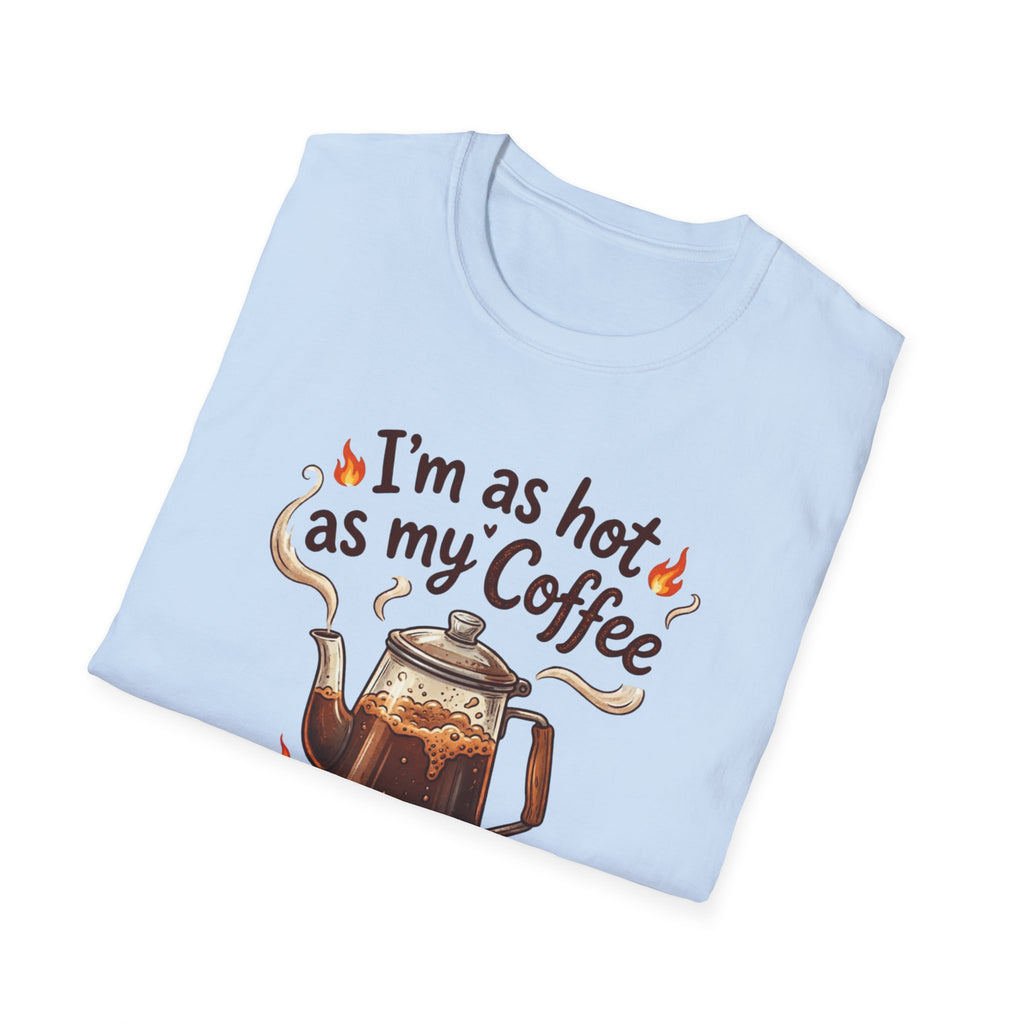 I'm as hot as my Coffee T-Shirt