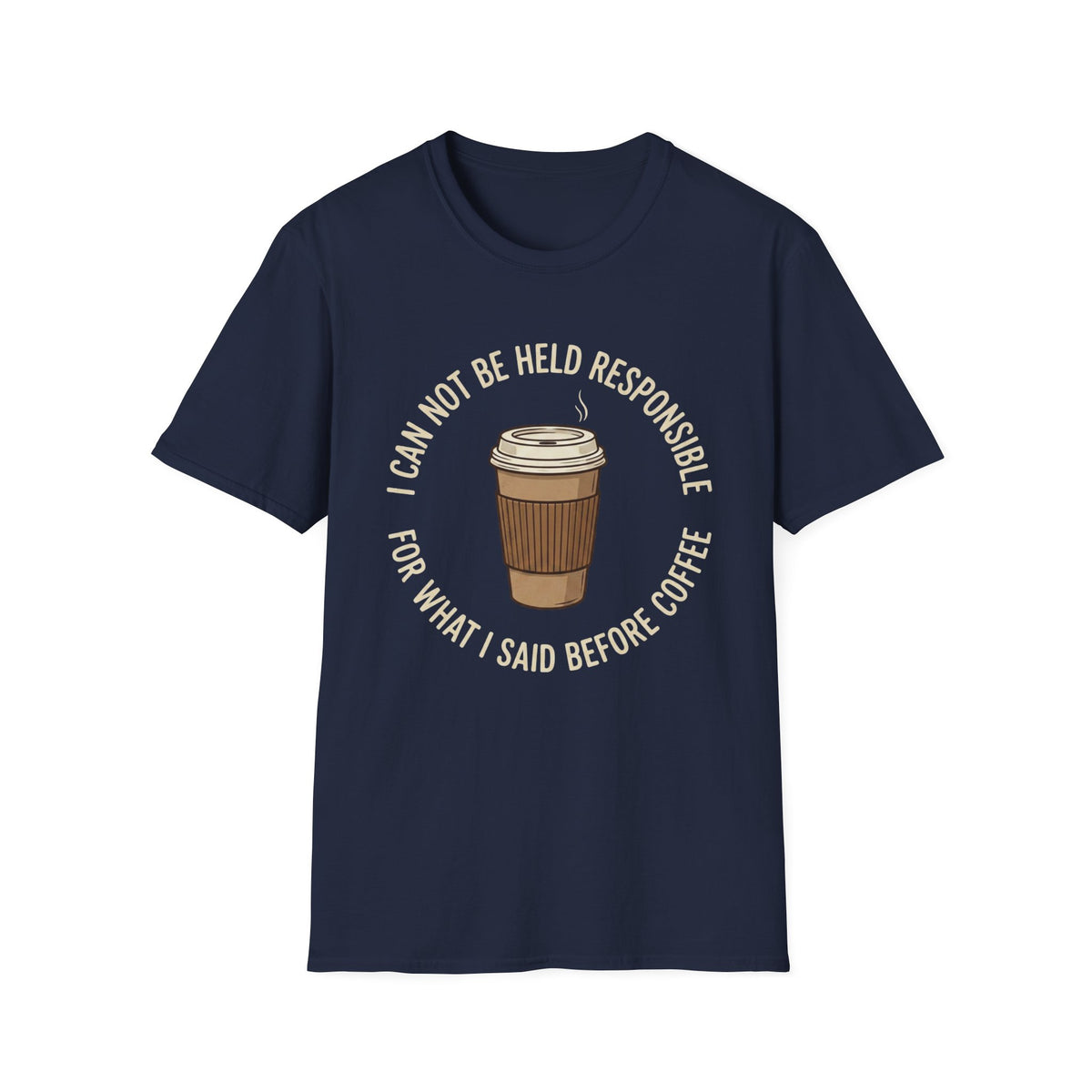 I Cannot Be Held Responsible T-Shirt