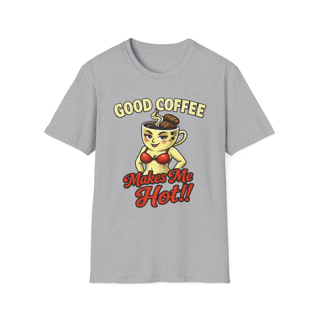 Good Coffee Makes Me Hot T-Shirt