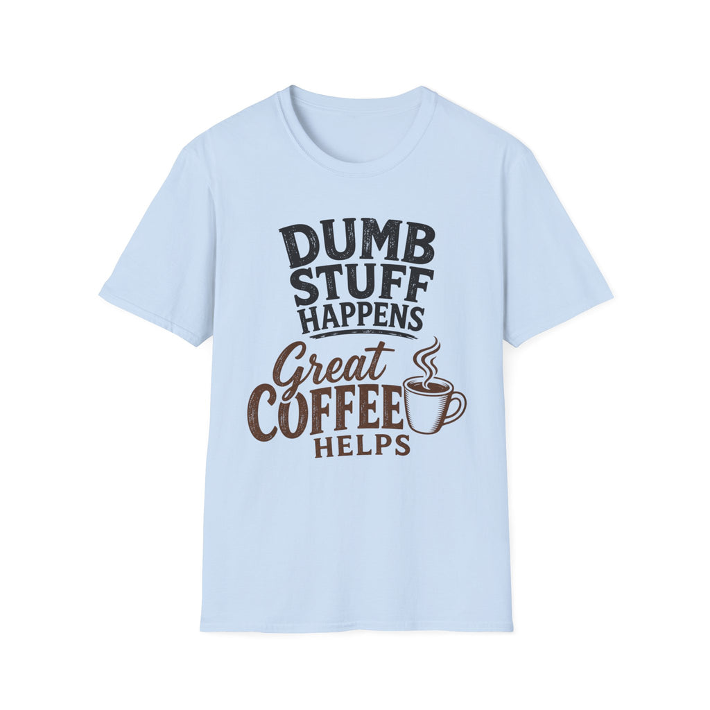 Dumb Stuff Happens T-Shirt