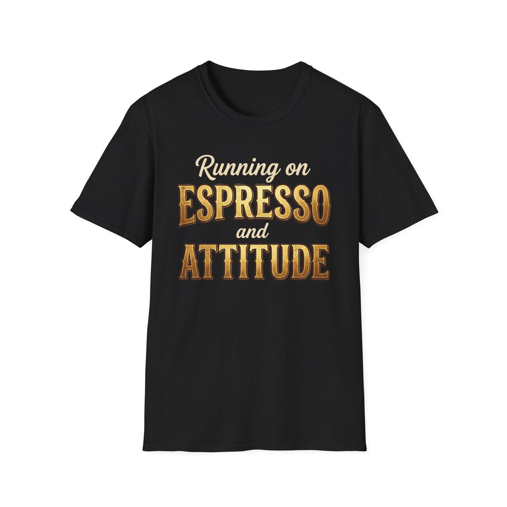 Running on Espresso and Attitude T-Shirt