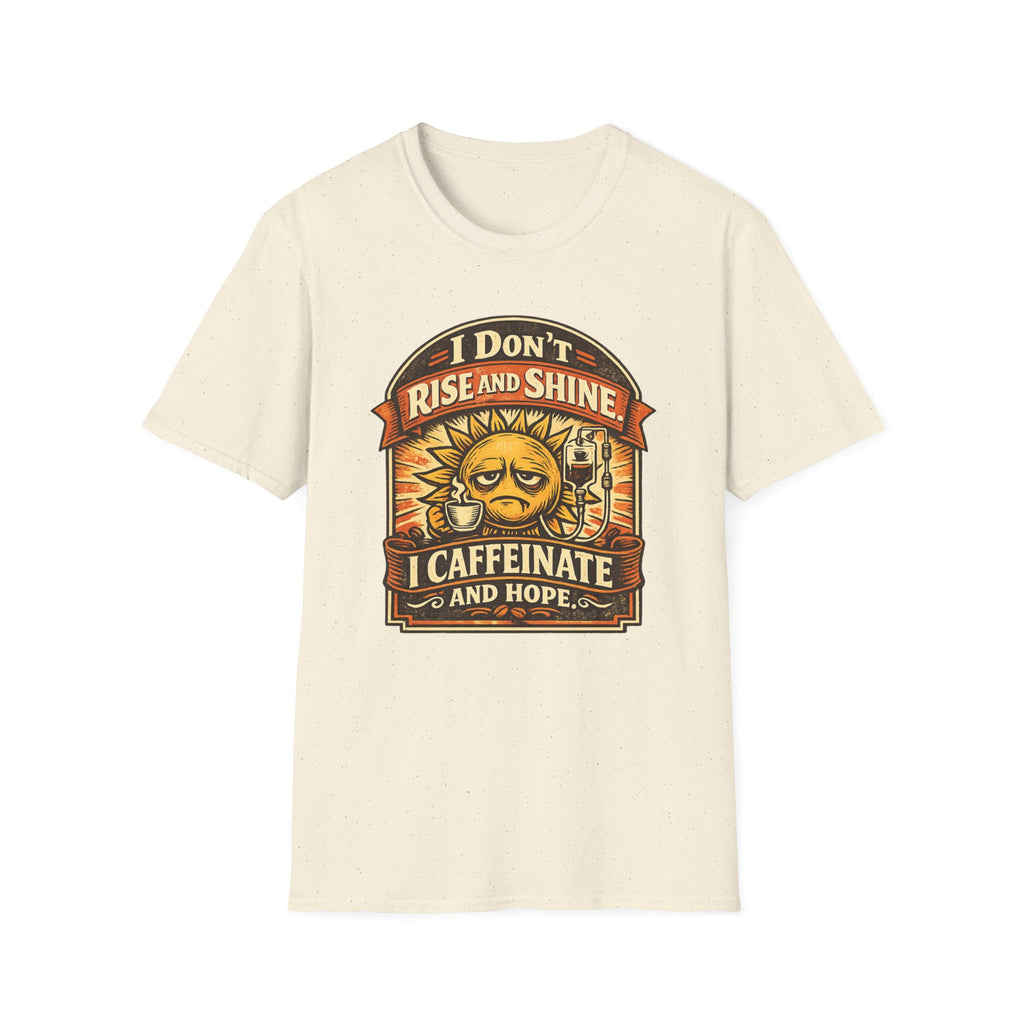 I Don't Rise and Shine T-Shirt