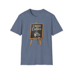 I Need Coffee T-Shirt