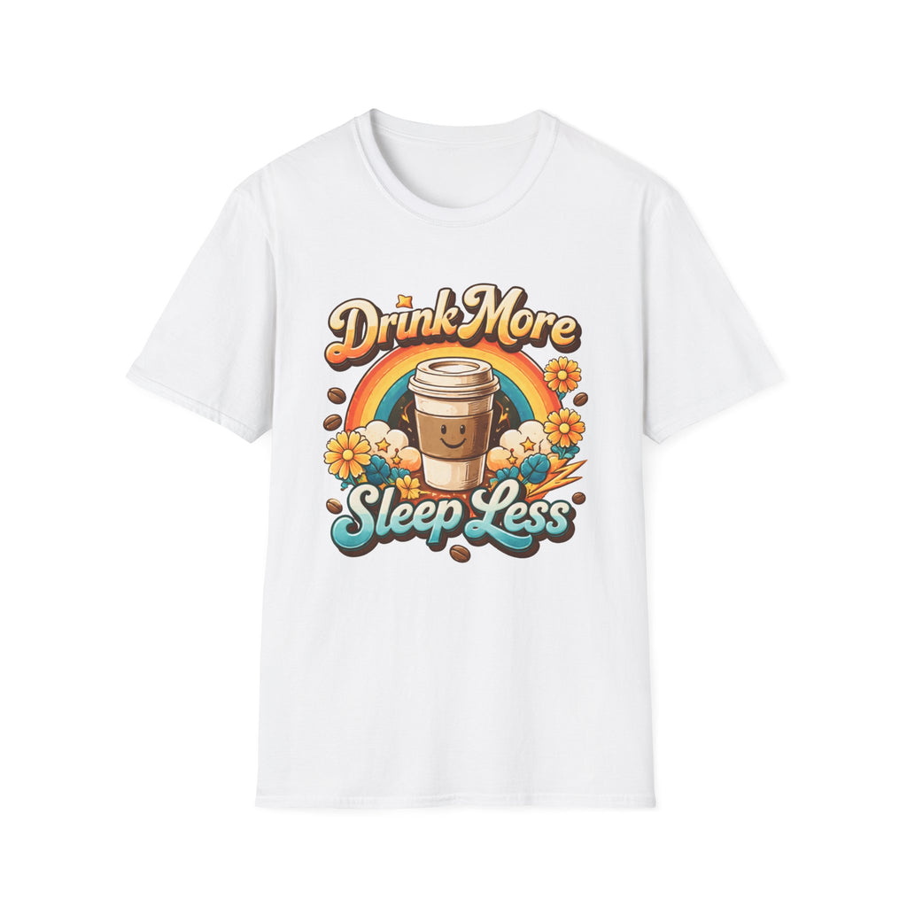 Drink More Sleep Less T-Shirt