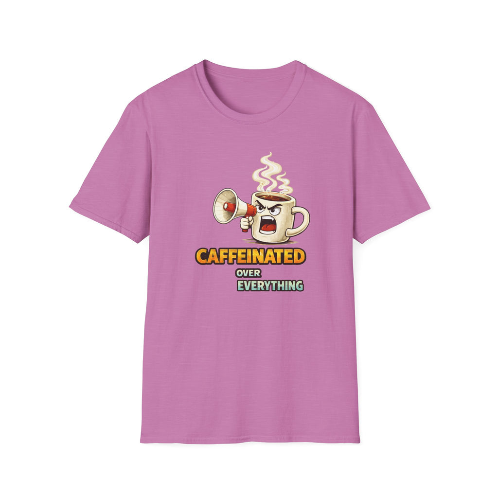 Caffeinated Over Everything T-Shirt