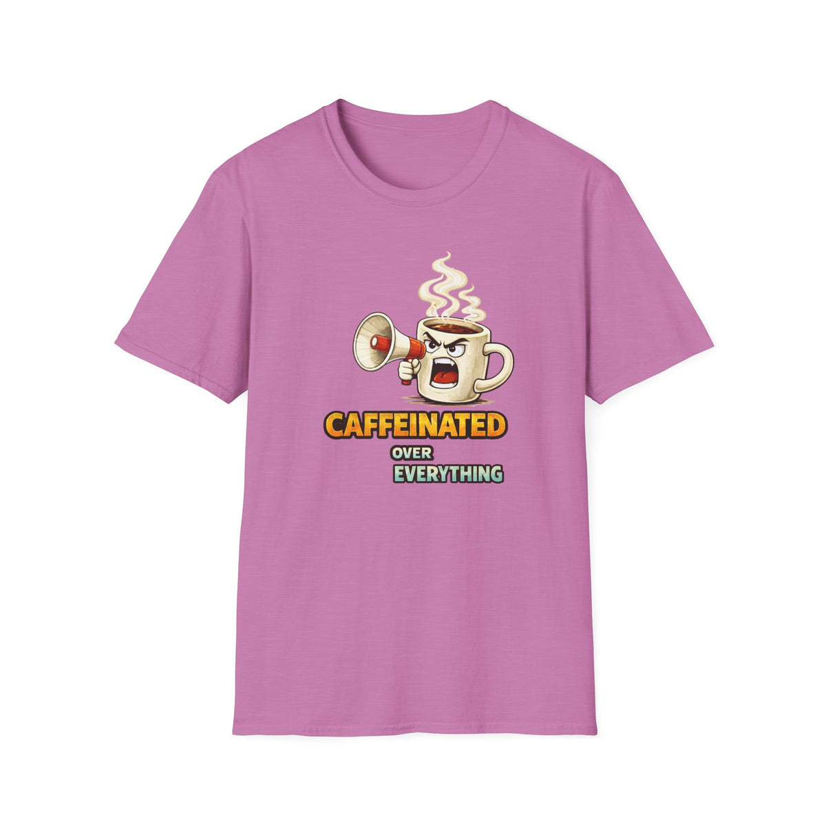 Caffeinated Over Everything T-Shirt