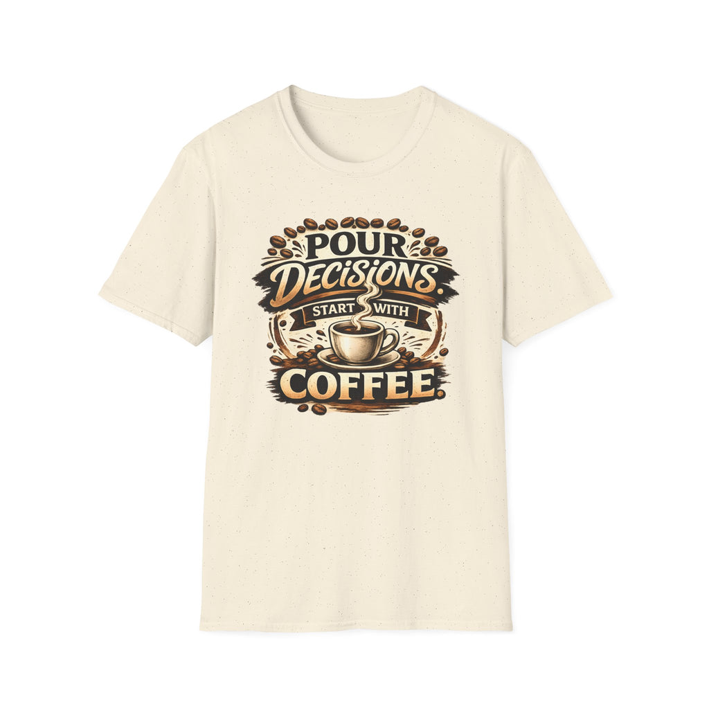 Pour Decisions Start with Coffee T-Shirt