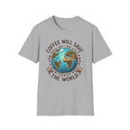 Coffee Will Save The World T-Shirt