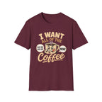 I Want All of the Coffee T-Shirt
