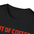 Out of Coffee T-Shirt