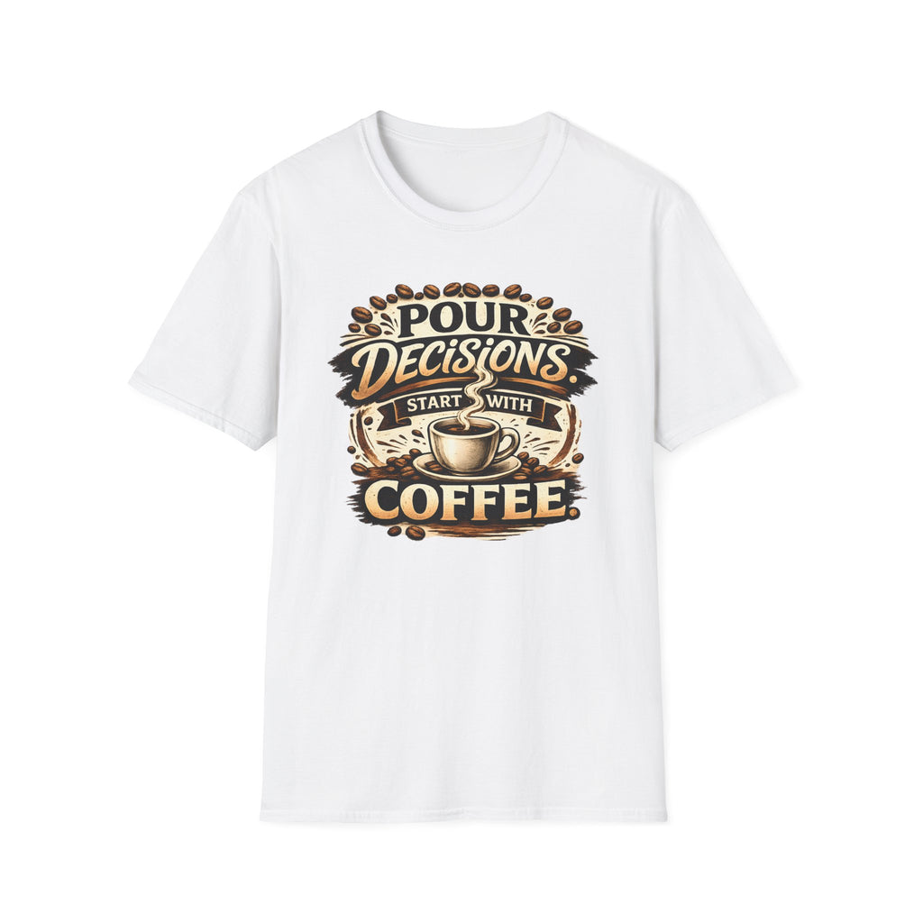 Pour Decisions Start with Coffee T-Shirt