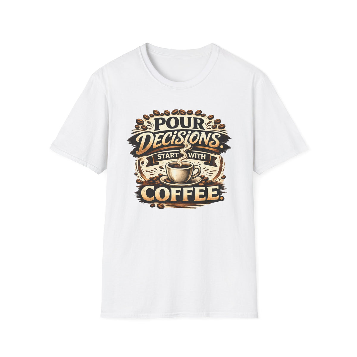 Pour Decisions Start with Coffee T-Shirt