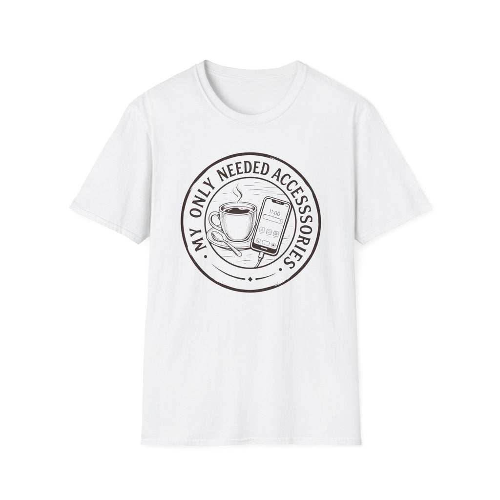 My Only Needed Accessories T-Shirt
