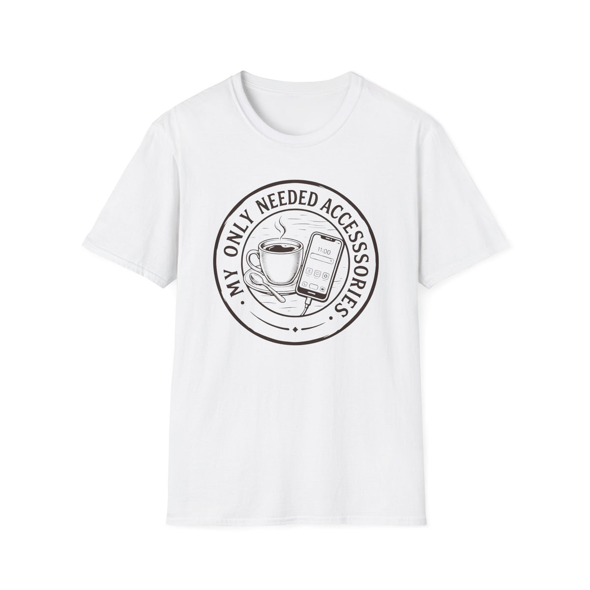 My Only Needed Accessories T-Shirt