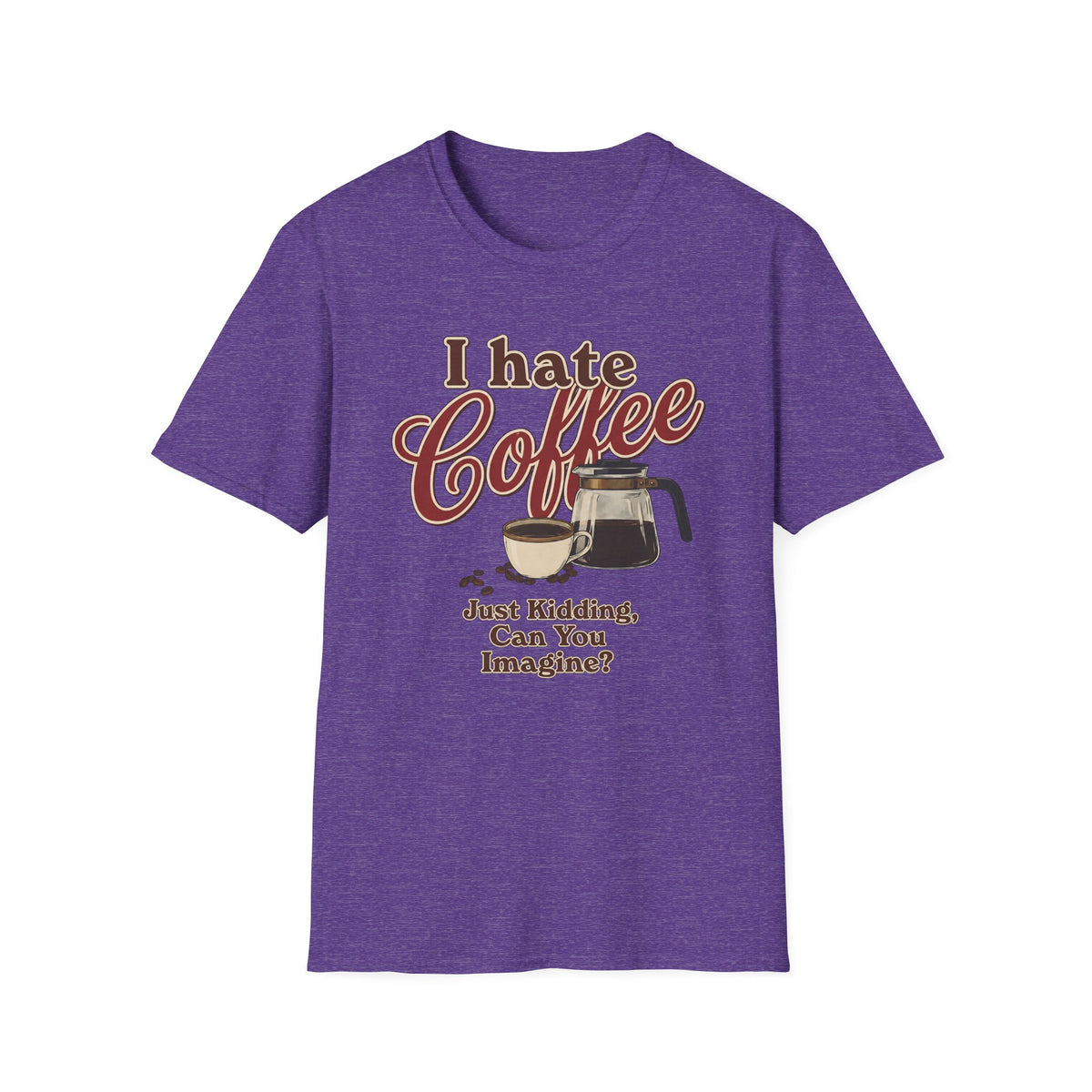 I Hate Coffee T-Shirt
