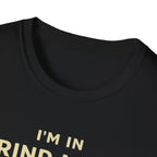 I'm in Grind Mode T-Shirt
