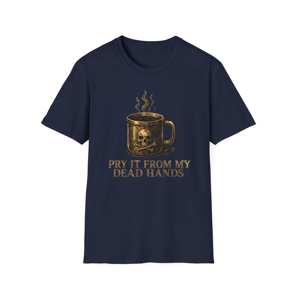 Pry It From MY Dead Hands T-Shirt