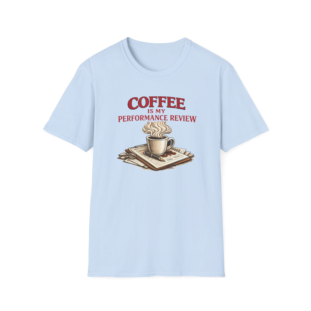 Coffee is My Performance Review T-Shirt