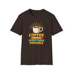 Coffee Makes Everything Possible T-Shirt