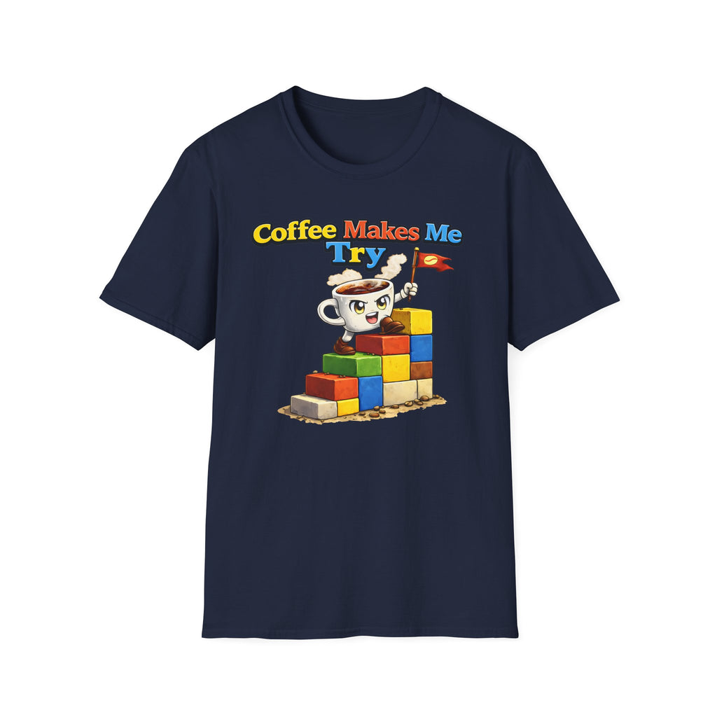 Coffee Makes Me Try 2 T-Shirt
