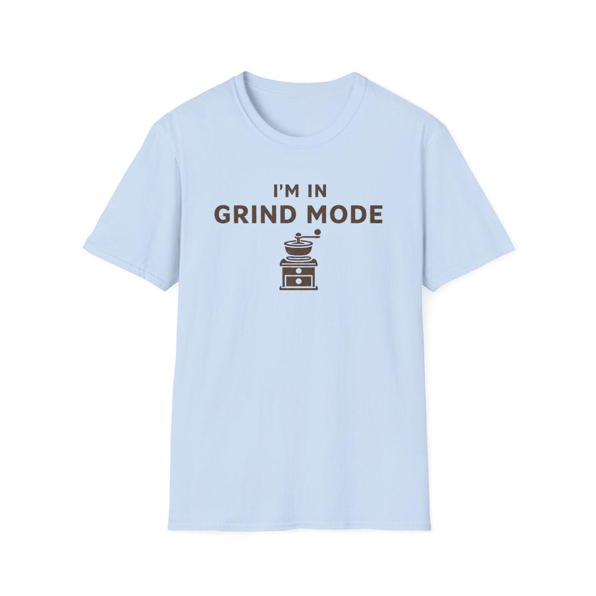 I'm in Grind Mode T-Shirt