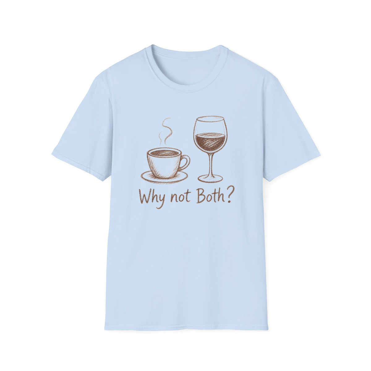 Why Not Both? T-Shirt