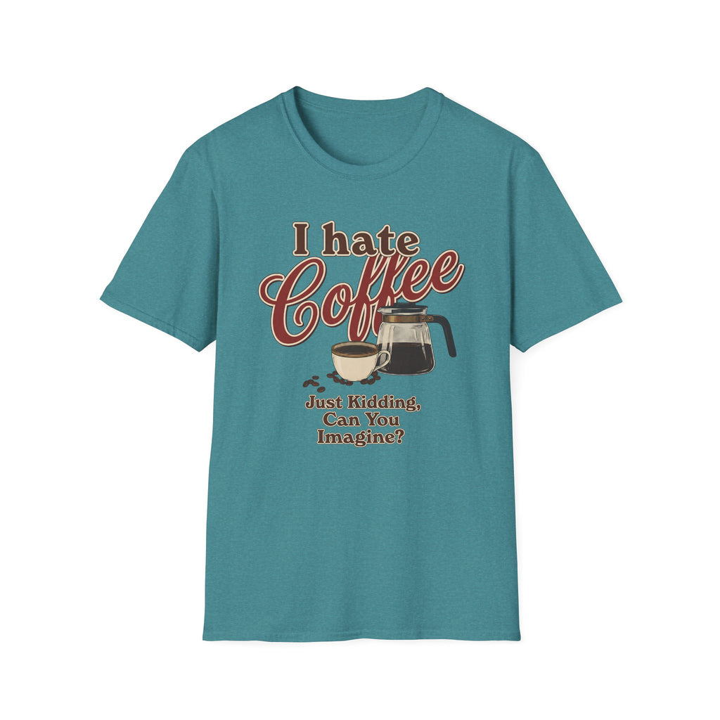 I Hate Coffee T-Shirt